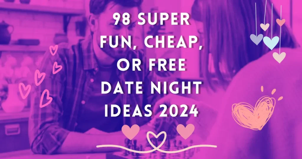 98 SUPER FUN, CHEAP, OR FREE DATE NIGHT IDEAS 2024